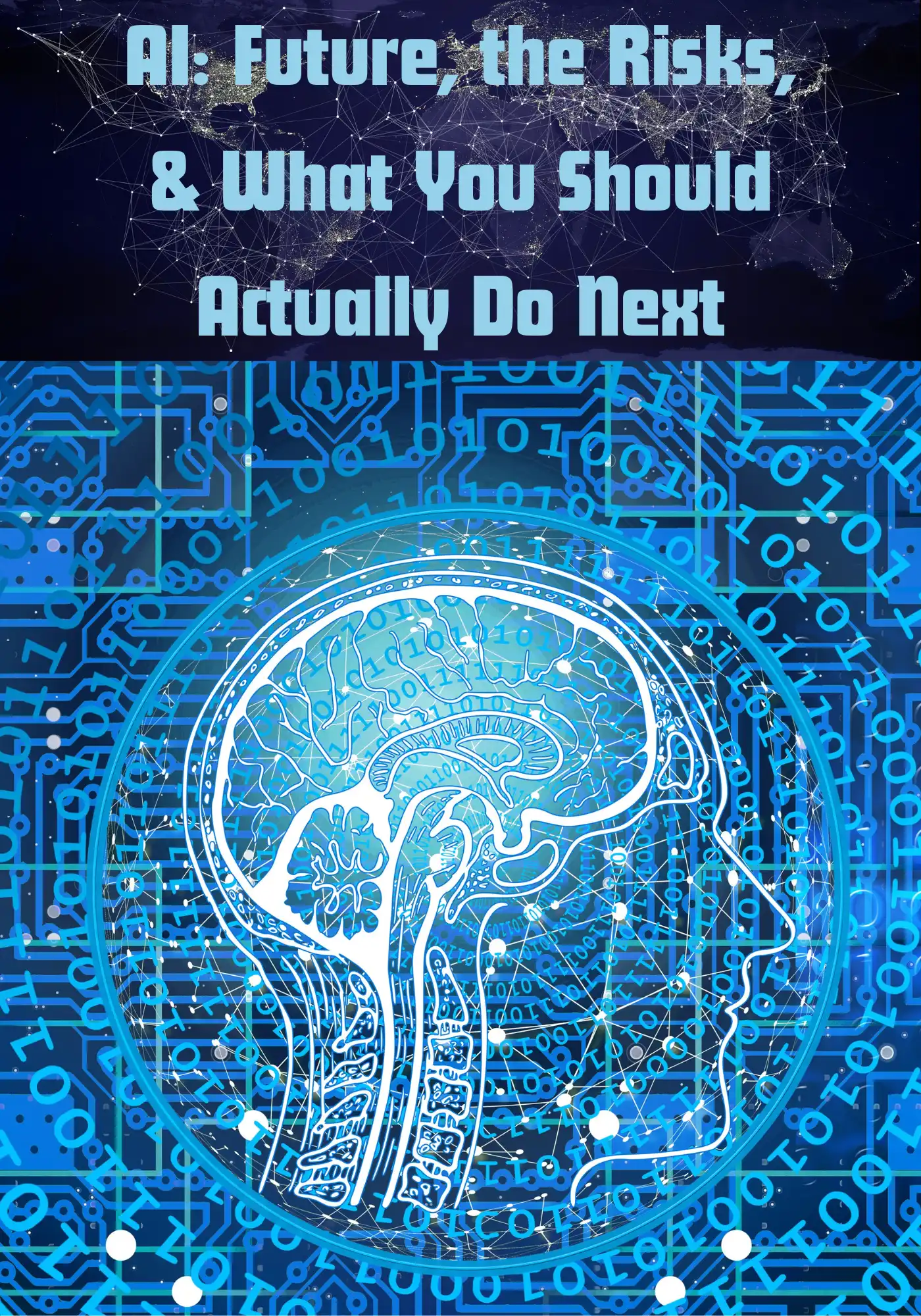 AI Future, the Risks, and What You Should Actually Do Next